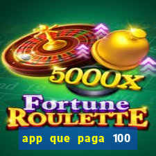 app que paga 100 reais por dia